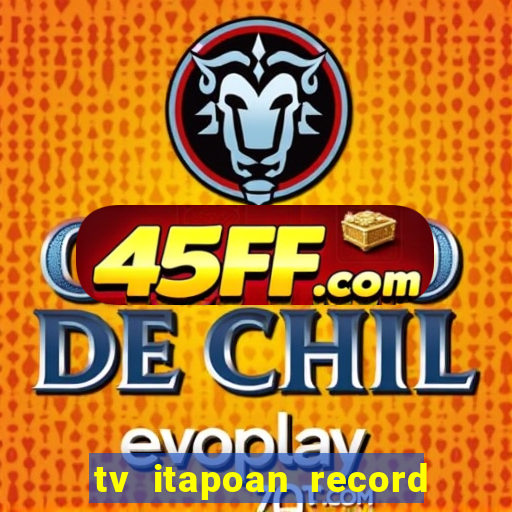 tv itapoan record bahia ao vivo